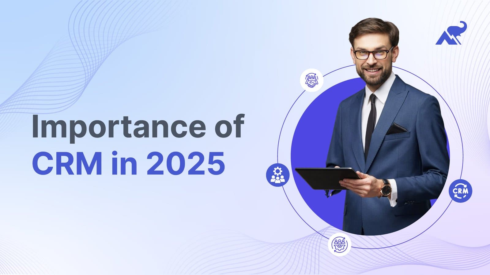 importance of CRM in 2025
